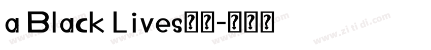 a Black Lives字体字体转换
